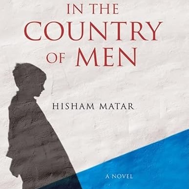 Selected book: for travelling to Libya: "In the country of Men" by Hisham Matar
