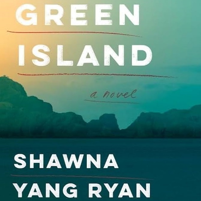 Selected book: "Green Island" by Shawna Yang Ryan.